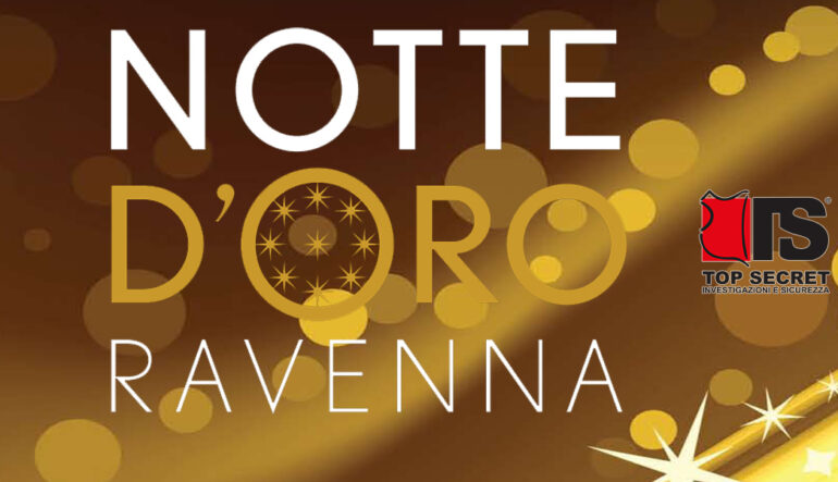 TOP SECRET - Servizio di sicurezza per Noemi e Rocco Hunt, Notte d'Oro 2019 a Ravenna